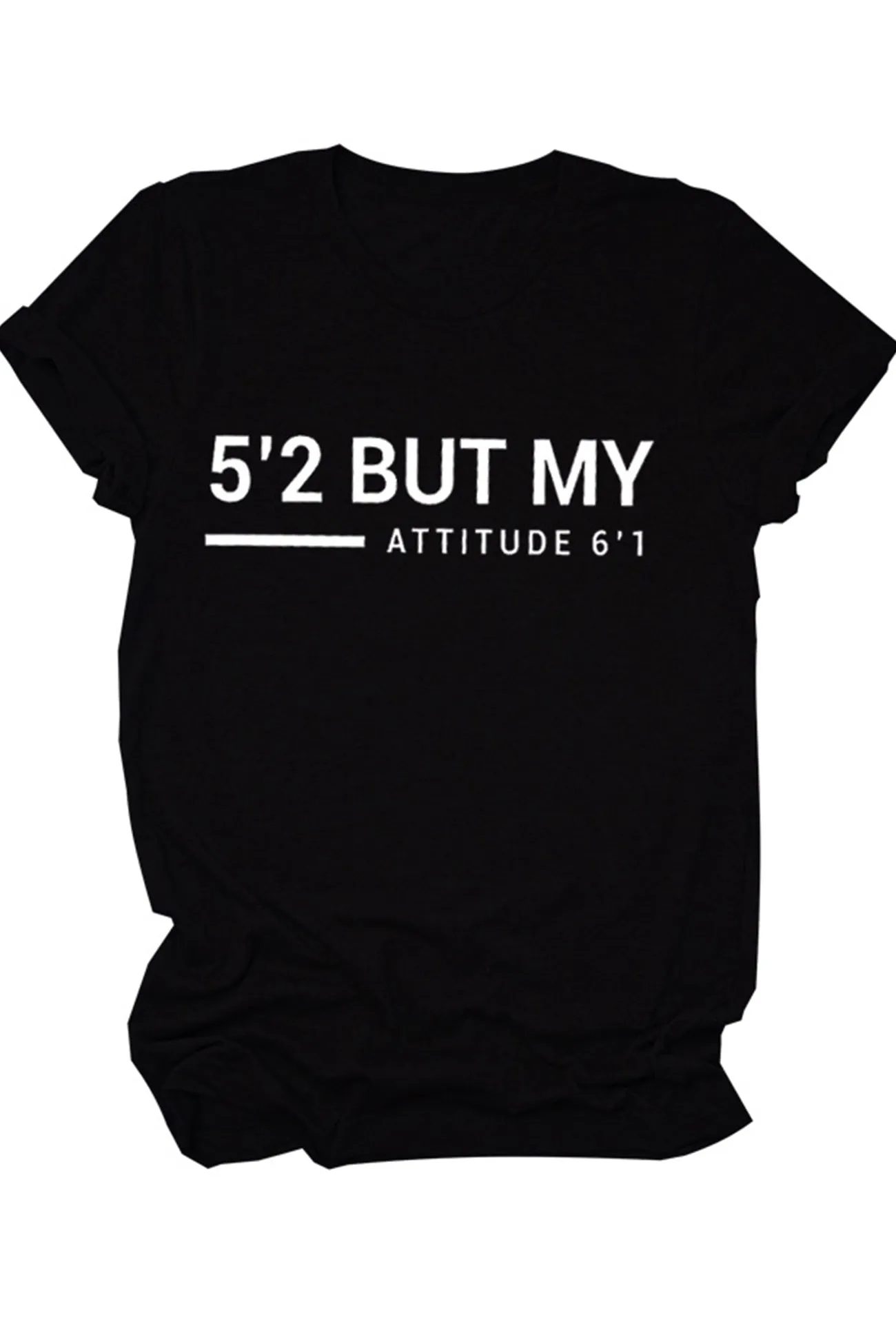 5'2 But My Attitude 6'1 Printed Shirt