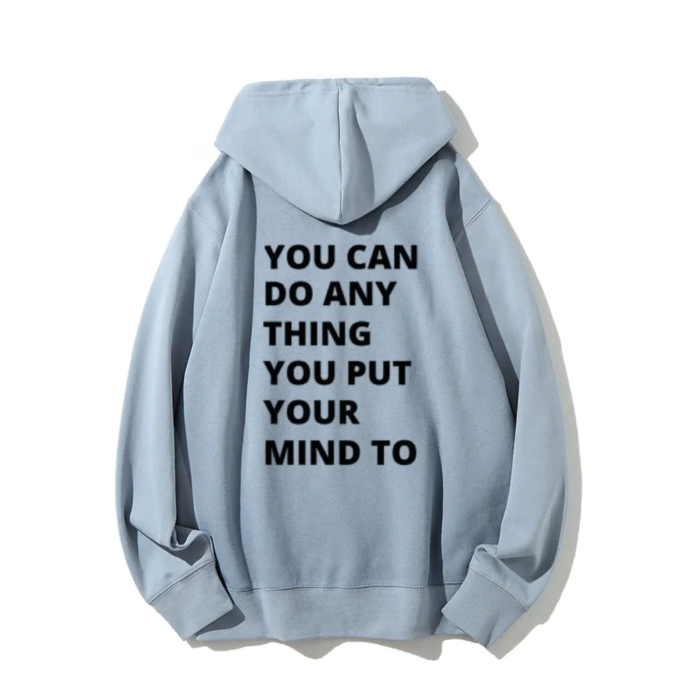 Women YOU CAN DO ANYTHING YOU PUT YOUR MIND TO Graphic Hoodies