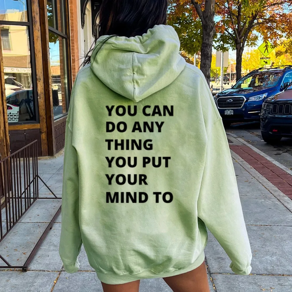 Women YOU CAN DO ANYTHING YOU PUT YOUR MIND TO Graphic Hoodies