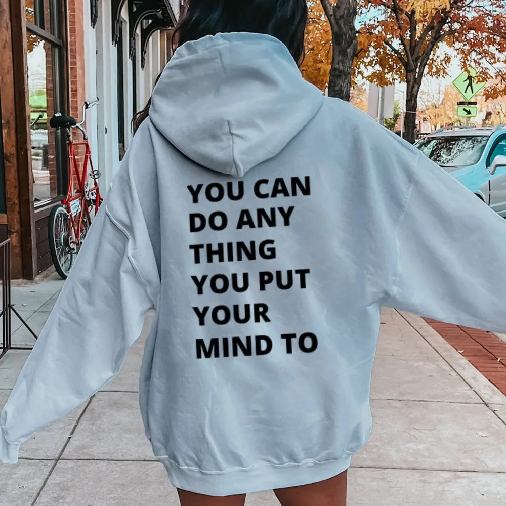 Women YOU CAN DO ANYTHING YOU PUT YOUR MIND TO Graphic Hoodies