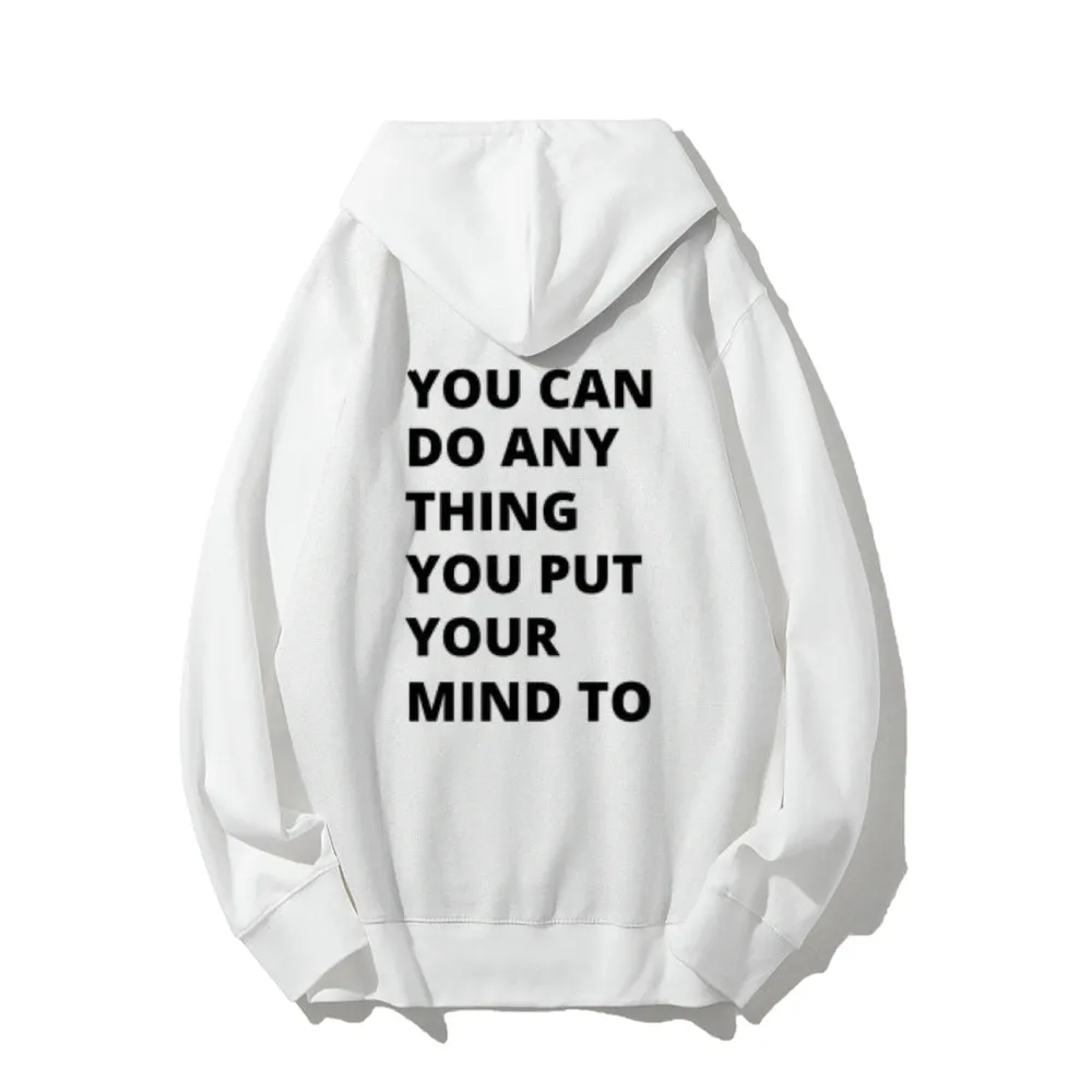 Women YOU CAN DO ANYTHING YOU PUT YOUR MIND TO Graphic Hoodies